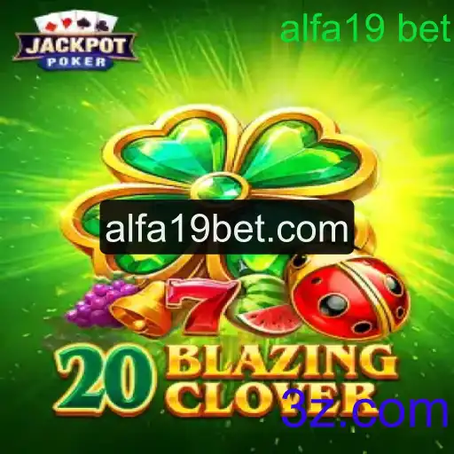 Descubra o Fascinante Mundo de 20BlazingClover com Alfa19 Bet